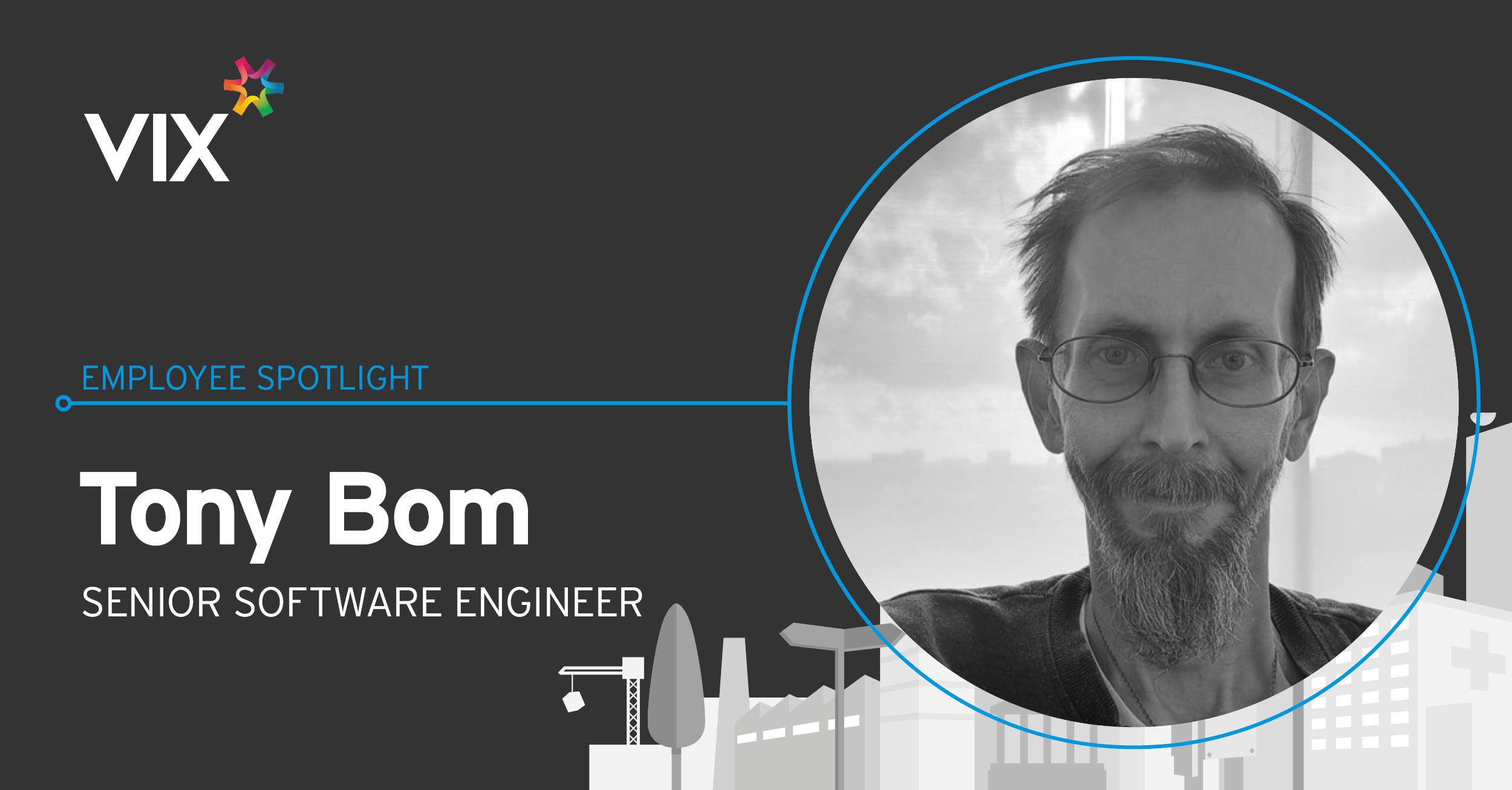 Vix Employee Spotlight - Tony Bom, Senior Software Engineer