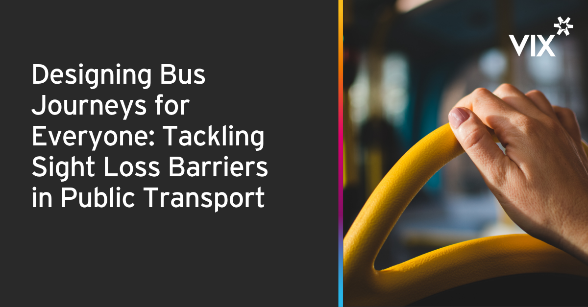 Designing Bus Journeys for Everyone: Tackling Sight Loss Barriers in Public Transport
