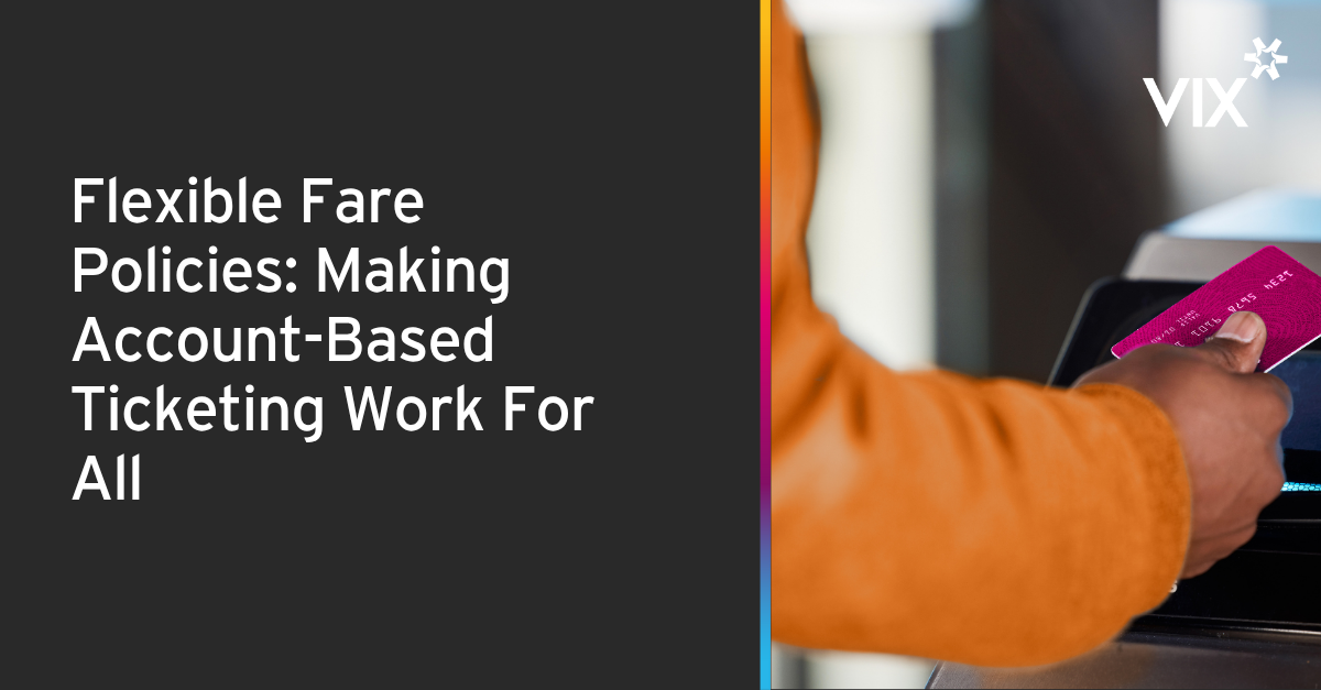 Flexible Fare Policies: Making Account-Based Ticketing Work For All