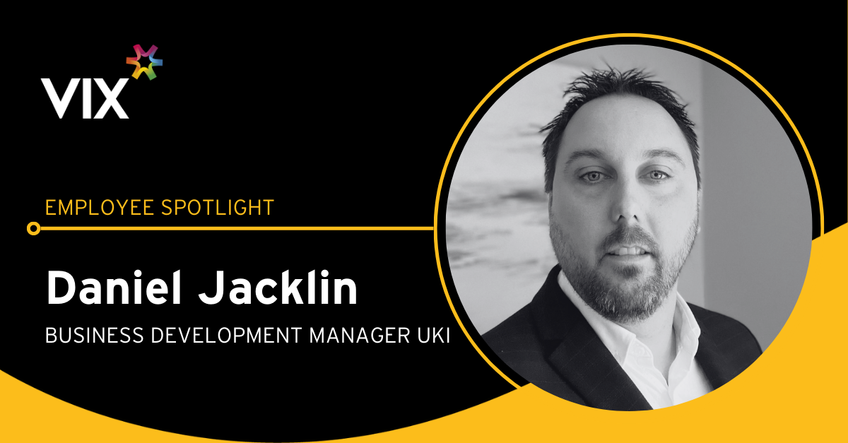 Vix Employee Spotlight – Daniel Jacklin, Business Development Manager UKI
